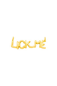 18 K Gold Lettering Pendant Necklace LICK ME in yellow • LAURE VICTORIA GAURY HIGH JEWELLERY Front photography of the 18 K Gold Lettering Pendant Necklace LICK ME in yellow gold.